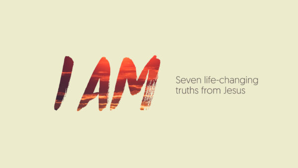 I AM The Resurrection And The Life (Week 5) Image