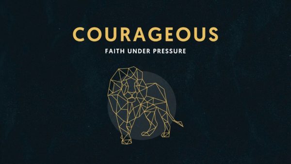 Courageous Faith Under Pressure (Week 7) Image