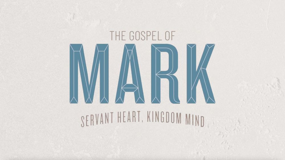Mark – Servant Heart, Kingdom Mind