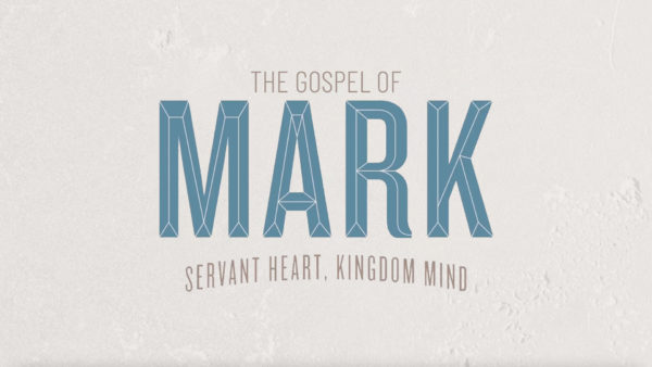 Mark - Servant Heart, Kingdom Mind (Week 6) Image